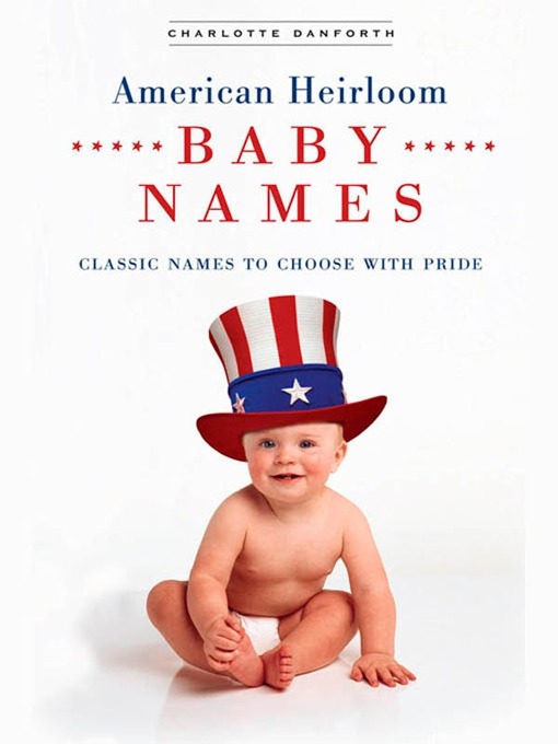 Title details for American Heirloom Baby Names by Charlotte Danforth - Available